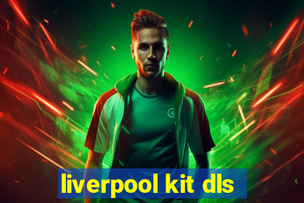 liverpool kit dls